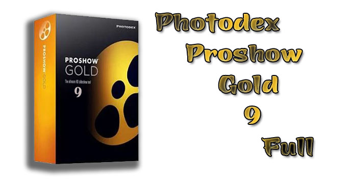 Cách tải Proshow Gold 9 Full Crack – Hướng dẫn cài đặt chi tiết