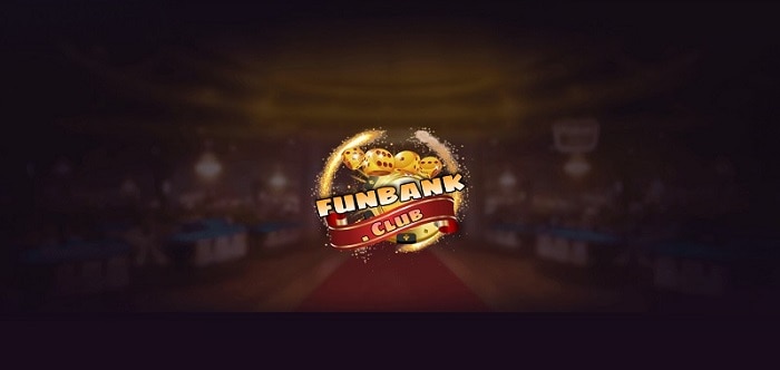Game bài FunBank là gì? Link vào tải FunBank? FunBank lừa đảo hay uy tín
