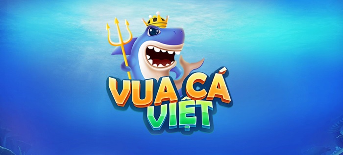 Game Vua Cá Việt là gì? Link vào tải Vua Cá Việt? Vua Cá Việt lừa đảo hay uy tín