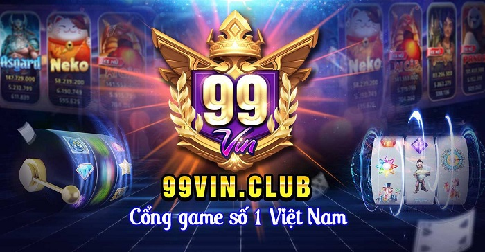 Game bài 99Vin là gì? Link vào tải 99Vin? 99Vin lừa đảo hay uy tín
