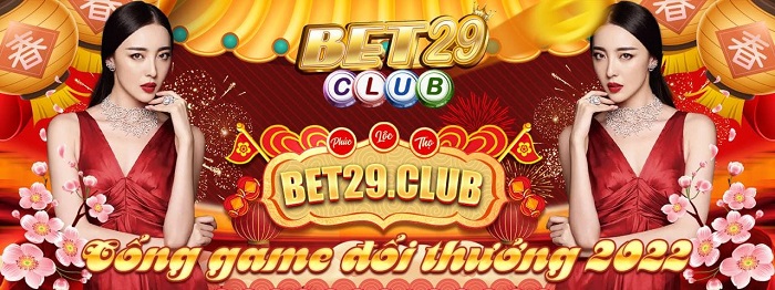 Game bài Bet29 là gì? Link vào tải Bet29? Bet29 lừa đảo hay uy tín
