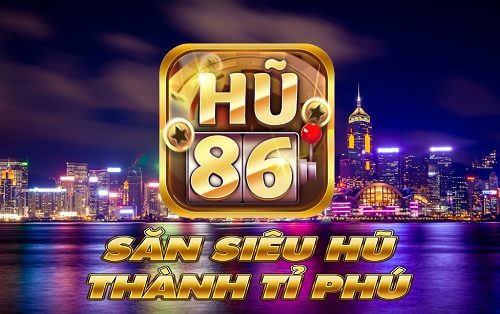 Game bài Hu86 là gì? Link vào tải Hu86? Hu86 lừa đảo hay uy tín